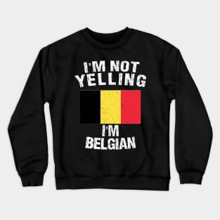 I'm not yellin I'm Belgian Crewneck Sweatshirt